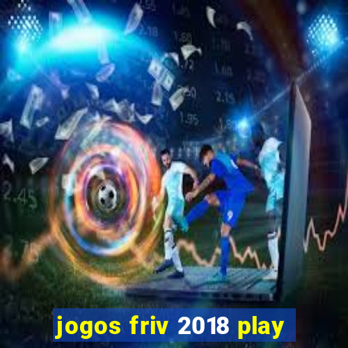 jogos friv 2018 play